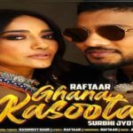 GHANA KASOOTA LYRICS – Raftaar