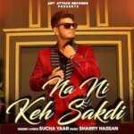 NAA NI KEH SAKDI LYRICS – Sucha Yaar