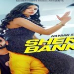 SHERNI BANKE LYRICS – Navaan Sandhu