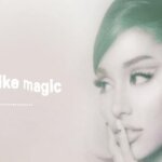 JUST LIKE MAGIC LYRICS – Ariana Grande