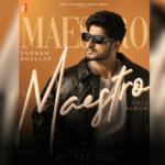 Gurnam Bhullar’s ‘Maestro’ Album – Release Date, Songs & More!  