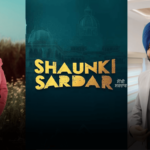 Shaunki Sardar: The Most Anticipated Punjabi Movie Releasing on May 16, 2025