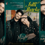 Gurnam Bhullar’s ‘Jutti Jharke’ Featuring Pranjal Dahiya Releasing on 23rd March 2025